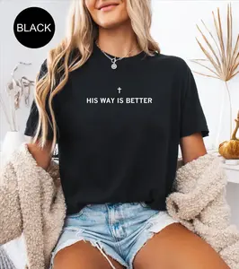 Women's 100% Cotton Crewneck Short-Sleeve T-Shirt, "His Way Is Better" Christian Faith Gift for Teens, Minimalist Cute Jesus-Inspired Church Top