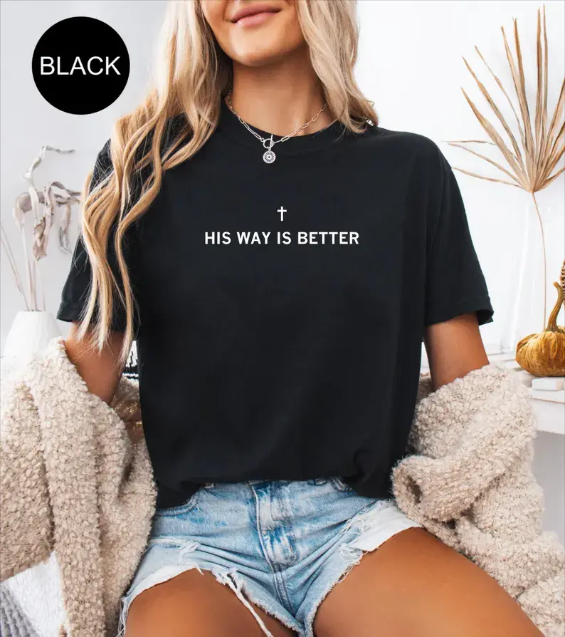 Women's 100% Cotton Crewneck Short-Sleeve T-Shirt, "His Way Is Better" Christian Faith Gift for Teens, Minimalist Cute Jesus-Inspired Church Top