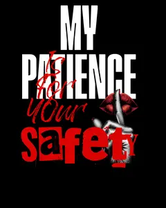 10 in Ready-to-Press DTF Transfer - "My Patience is for Your Safety" Unique Design, DIY Specialty Print Supplies for Custom T-Shirts and Apparel