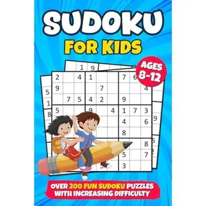 Sudoku for Kids Ages 8-12: over 200 Fun Sudoku Puzzles with Increasing Difficulty and Solutions |9x9 Grids, Large Print, Made for Children | Levels: Easy, Medium, Hard