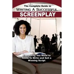 USED-The Complete Guide to Writing a Successful Screenplay: Everything You Need to Know to Write and Sell a Winning Script by Samaroo, Melissa (Paperback)