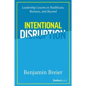 USED Book - Intentional Disruption: Leadership Lessons in Healthcare, Business, and Beyond by Breier, Benjamin (Hardcover) - english