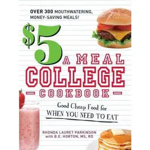 USED-$5 a Meal College Cookbook: Good Cheap Food for When You Need to Eat by Parkinson, Rhonda Lauret (Paperback)