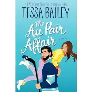 The Au Pair Affair -- Tessa Bailey - Paperback