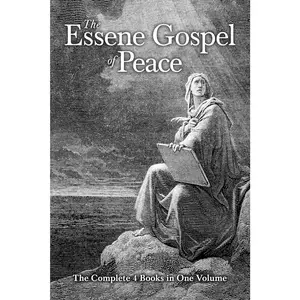 The Essene Gospel of Peace: The Complete 4 Books in One Volume