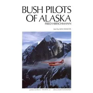 USED-Bush Pilots of Alaska by Kim Heacox (Hardcover)