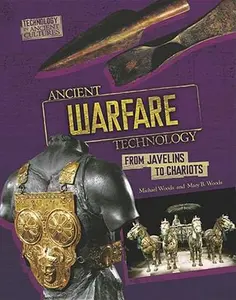 USED-Ancient Warfare Technology: From Javelins to Chariots (Technology in Ancient Cultures) by Michael Woods (Unknown)