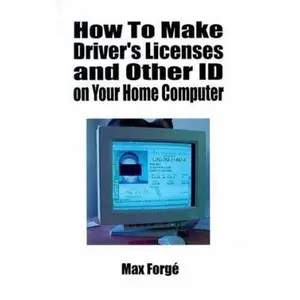 USED-How to Make Driver's Licenses and Other Id on Your Home Computer by Max Forge (Paperback)