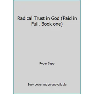 USED Book - Radical Trust in God (Paid in Full, Book one) by Roger Sapp (Paperback) - english