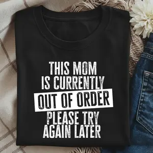 Out Of Order Mom Shirt, Funny Sarcastic Mom Life Tshirt - scs17185