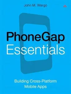 USED-PhoneGap Essentials: Building Cross-Platform Mobile Apps by Wargo, John M. (Paperback)
