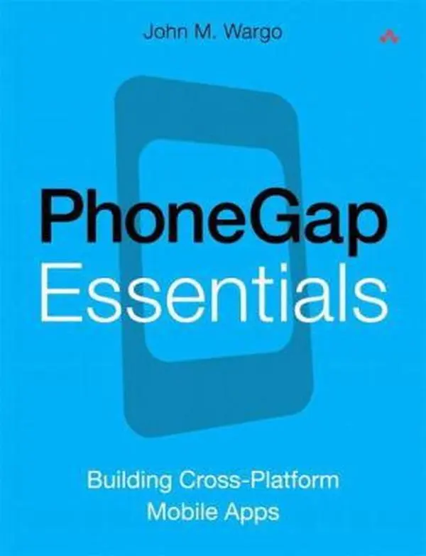 USED-PhoneGap Essentials: Building Cross-Platform Mobile Apps by Wargo, John M. (Paperback)