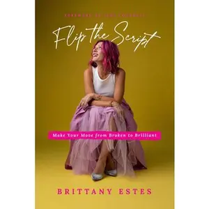 USED-Flip the Script: Make Your Move from Broken to Brilliant by Estes, Brittany (Paperback)