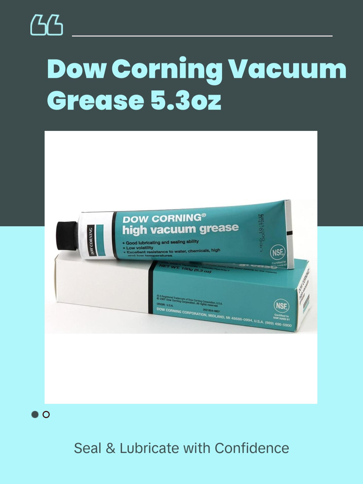 Dow Corning Vacuum Grease 5.3oz Tube Dow Corning Vacuum Grease 5.3oz Tube