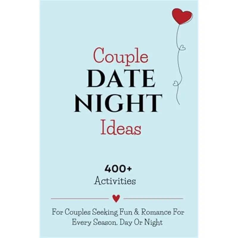 COUPLE DATE NIGHT IDEAS: 400+ Activities For Couples Seeking Fun & Romance For Every Season. Day Or Night-Paperback