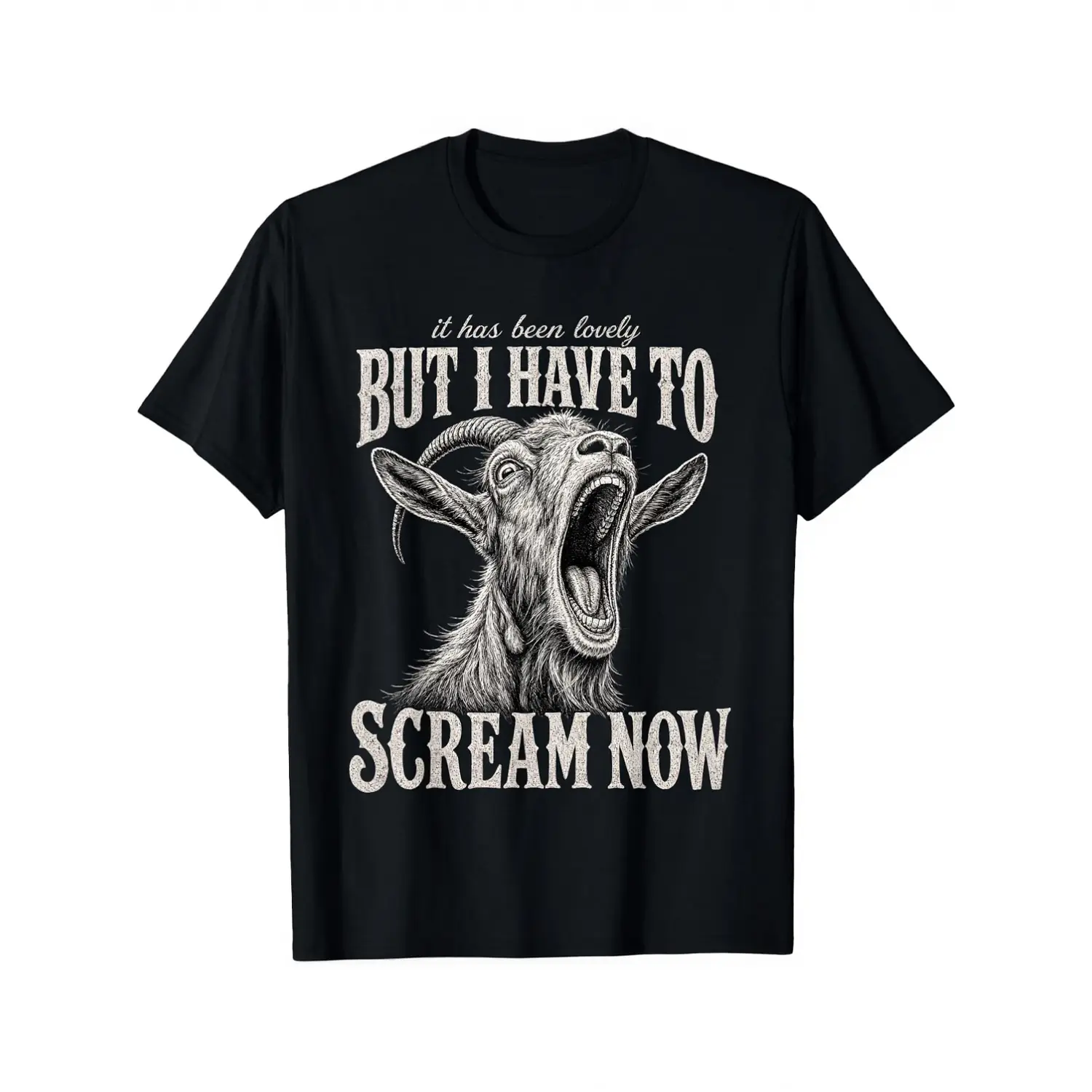 100% Cotton This Has Been Lovely But I Have to Scream Now Screaming Goat T-Shirt Black Unisex Clothing Streetwear