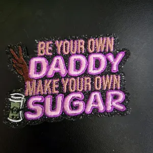 Be Your Own Sugar Daddy Iron On Patch