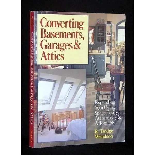 USED Book - Converting Basements, Garages & Attics: Expanding Your Usable Space Easily, Attractively & Affordably by R. Dodge Woodson (Paperback) - english