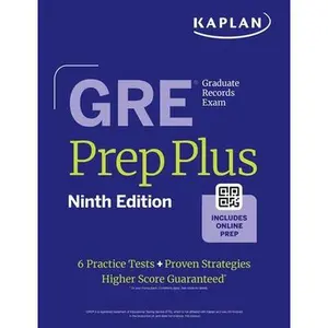 GRE Prep Plus, Ninth Edition (2025): Includes 6 Practice Tests, 1500+ Practice Questions + Online Access to a 500+ Question Bank, Video Tutorials, and -- Kaplan Test Prep, Paperback