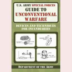 U.S. Army Special Forces Guide to Unconventional Warfare: Devices and Techniques for Incendiaries Paperback