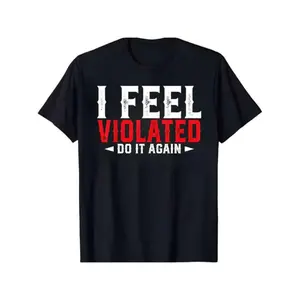 Humorous Men's Plus Size Graphic Tee Featuring Sarcastic I Feel Violated Do It Again Statement Soft Comfortable Short Sleeve Shirt Perfect for Casual Wear Outdoor Activities and Gym