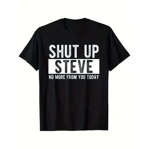 HSY Menswear Graphic Tees - Men's "Shut Up Steve" Funny 100% Cotton 180g Vintage Round Neck Short Sleeve Black Tee, White Print, Casual Humor Dad Gift, Machine Washable Daily Wear Top