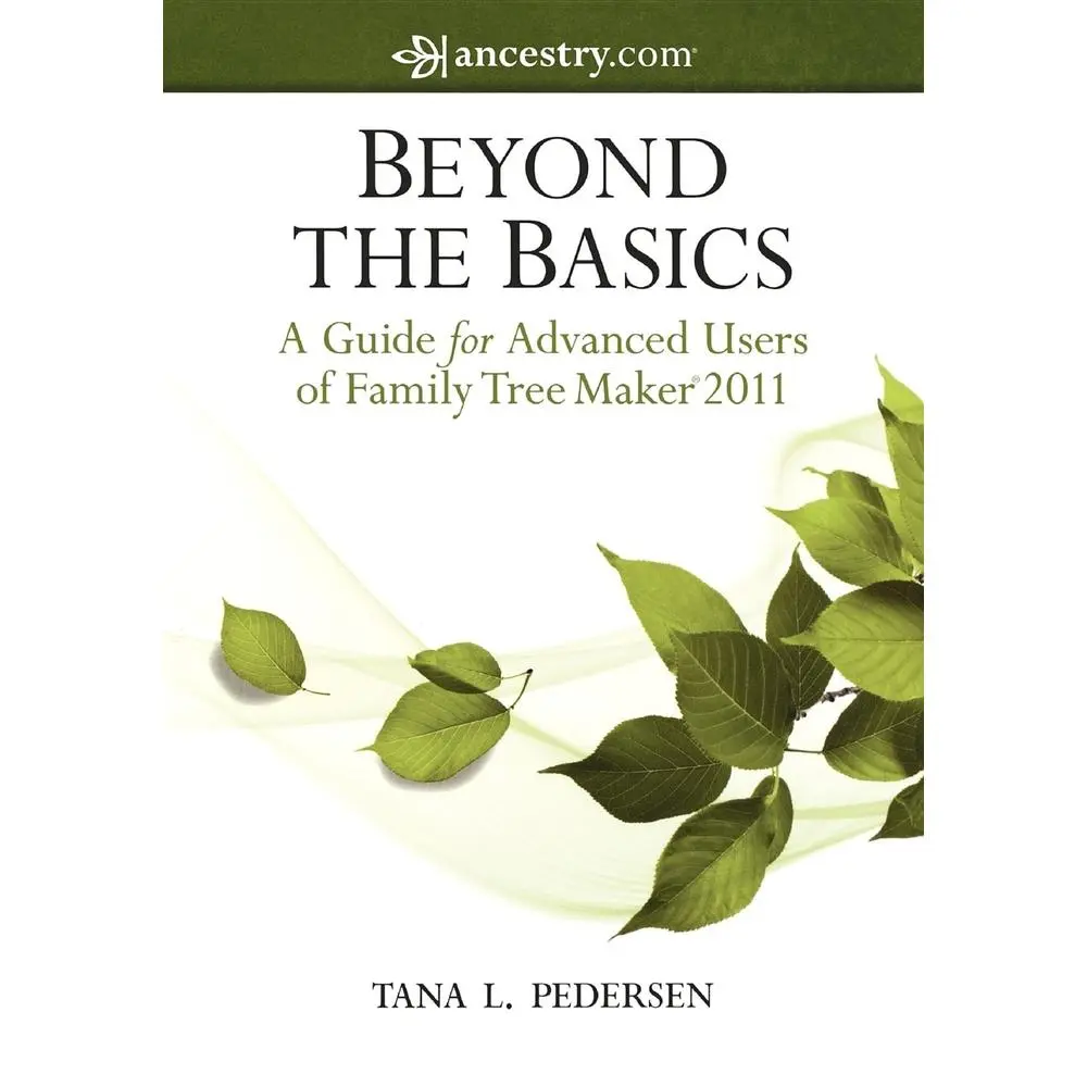 USED-Beyond the Basics: A Guide for Advanced Users of Family Tree Maker 2011 by Pedersen, Tana L. (Paperback)
