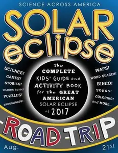 USED-Solar Eclipse Road Trip: The Complete Kids' Guide and Activity Book for the Great American Solar Eclipse of 2017 by Kemp, J. G. (Paperback)