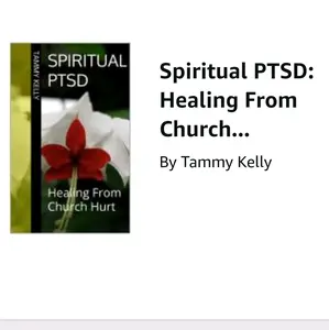 Spiritual PTSD: Healing From Church Hurt  ByTammy Kelly