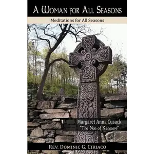 A Woman for All Seasons: Margaret Anna Cusack - Paperback