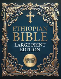 Ethiopian Bible in English Complete (LARGE PRINT): Includes Full Apocrypha and Audio, Enoch, Jubilees, Bel and the Dragon, Tobit, Baruch, I-II-III ... Song of the Three Young Men, and Much more