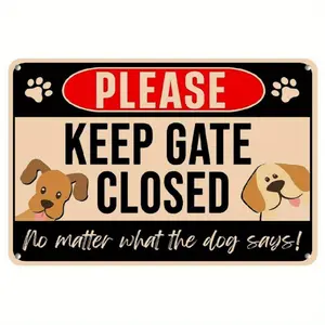 Keep Gate Closed Sign Dogs - No Matter What The Dog Says Metal Signs Rust Free