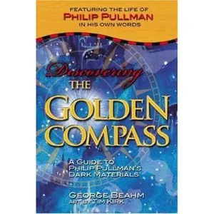 USED-Discovering the Golden Compass: A Guide to Philip Pullman's Dark Materials by George Beahm (Paperback)
