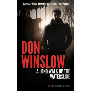 A Long Walk up the Water Slide: The Neal Carey Mysteries - Book 4: A Novel by Don Winslow
