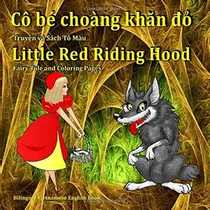 USED-Little Red Riding Hood. Fairy Tale and Coloring Pages. Bilingual Vietnamese English book: Dual Language Picture Book for Kids (Vietnamese and English Edition) by Grimm Brothers (Paperback)