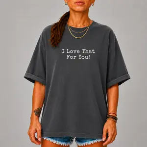 I Love That For You Shirt, Funny Sarcastic Graphic Tee for Women, Sassy Humor T-Shirt, Minimalist Introvert Shirt, Trendy Casual Cotton Tee, Everyday Funny Gift