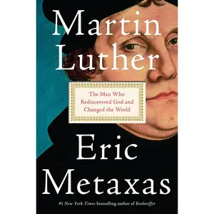 USED-Martin Luther: The Man Who Rediscovered God and Changed the World by Metaxas, Eric (Hardcover)