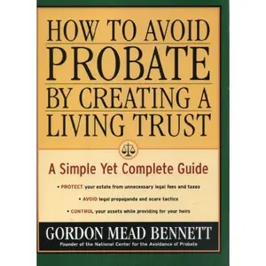 USED-How to Avoid Probate by Creating a Living Trust: A Simple Yet Complete Guide by Gordon Mead Bennett (Paperback)