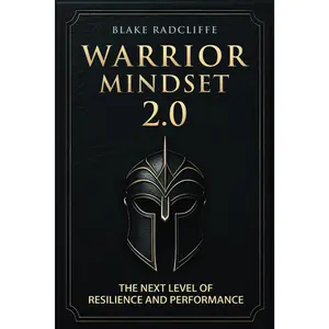 Warrior Mindset 2.0: The Next Level of Resilience and Performance