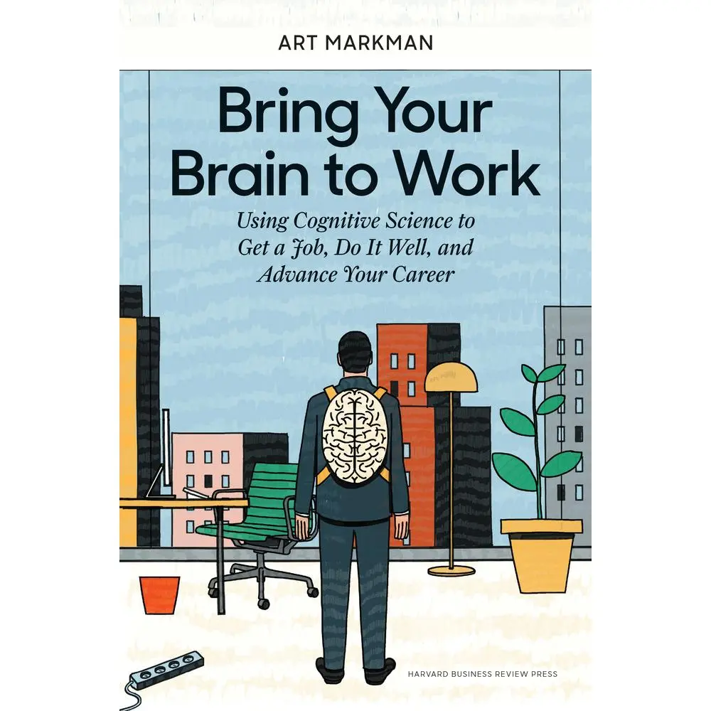 USED Book - Bring Your Brain to Work: Using Cognitive Science to Get a Job, Do It Well, and Advance Your Career by Markman, Art (Hardcover) - english