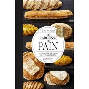 USED-Le Larousse du Pain by Eric Kayser (Hardcover)