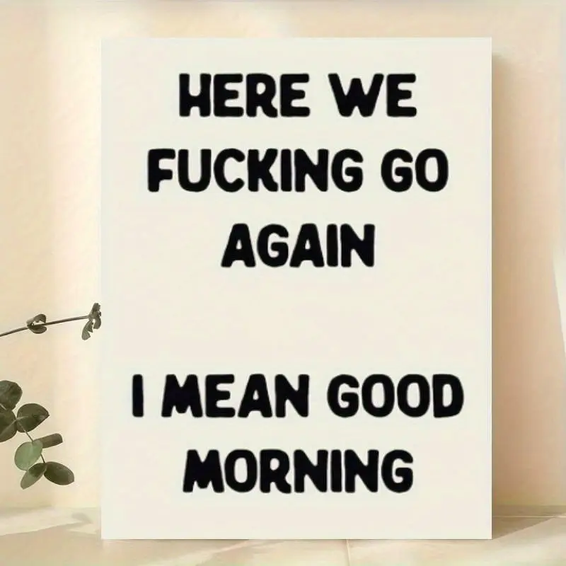 1pc "Here We Go Again, I Mean Good Morning" Funny Canvas Poster - Unframed Wall Art with Bold Text, Ideal for Home, Living Room, Dorm Decor & Gifts