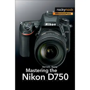 USED-Mastering the Nikon D750 by Young, Darrell (Paperback)