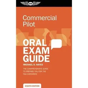 USED-Commercial Pilot Oral Exam Guide: The comprehensive guide to prepare you for the FAA checkride (Oral Exam Guide series) by Michael D. Hayes (Paperback)