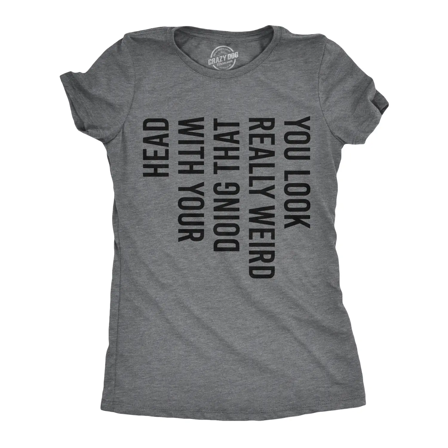 Womens You Look Really Weird Doing That With Your Head T Shirt Funny Sideways Print Tee Funny Womens T Shirts Cute Vintage Fashion Casual Ladies T-Shirt Gift Women's Novelty Tees Dark Grey