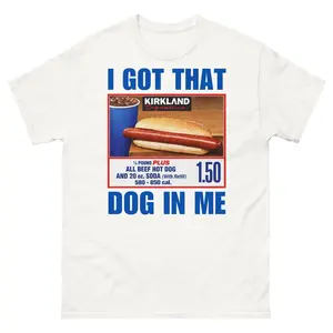 Costco Hot Dog Meme TShirt, Funny “I Got That Dog In Me” Kirkland Style Food Graphic Design, Soft Cotton Fabric, Unisex Fit for Food Lovers & Meme Fans, Perfect Gift for Costco Lovers and Fast Food Fans