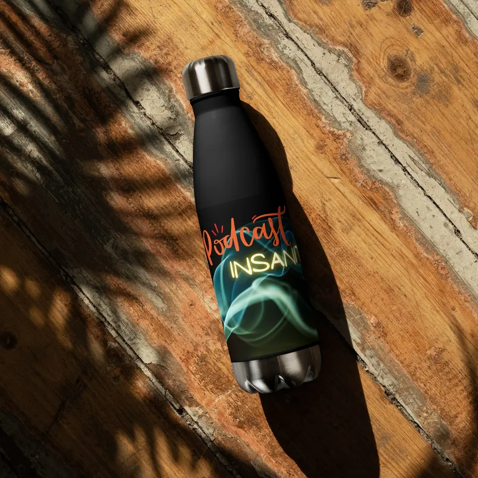 Podcast INSANITY! Stainless Steel Water Bottle
