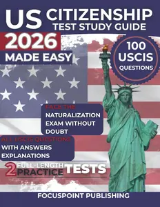 U.S. Citizenship Test Study Guide 2026: Master Civics, History, and Government with the 100 Official USCIS Questions and Answers| Includes a Step-by-Step N-400 Application Guide, Interview Preparation