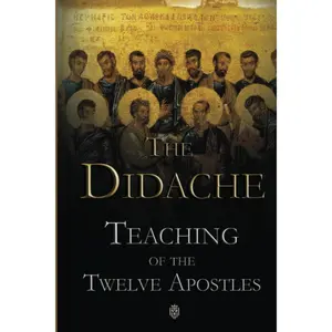 The Didache | Teaching of the Twelve Apostles