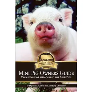 USED-Mini Pig Owners Guide: Transitioning and Caring for Mini Pigs by Chronister, Kimberly (Paperback)